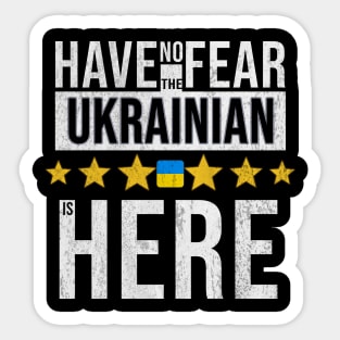 Have No Fear The Ukrainian Is Here - Gift for Ukrainian From Ukraine Sticker